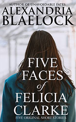 Five Faces Of Felicia Clarke - 9781922744173