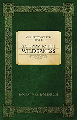 Gateway To The Wilderness : Journey To Forever