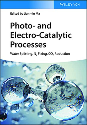Photo- And Electro-Catalytic Processes : Watersplitting, N2 Fixing, Co2 Reduction