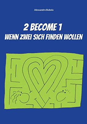 2 Become 1 - Wenn Zwei Sich Finden Wollen