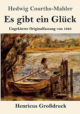 Es Gibt Ein Glück (Großdruck) : Ungekürzte Originalfassung Von 1924 - 9783847853909
