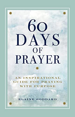 60 Days Of Prayer : An Inspirational Guide For Praying With Purpose