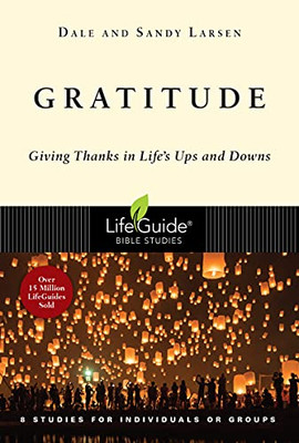 Gratitude : Giving Thanks In Life'S Ups And Downs