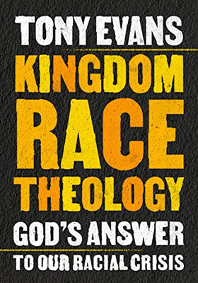 Kingdom Race Theology : God'S Answer To Our Racial Crisis