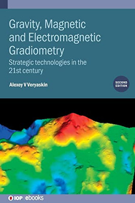 Gravity, Magnetic And Electromagnetic Gradiometry : Strategic Technologies In The 21St Century