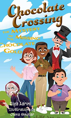 Chocolate Crossing : The Mystery Of The Missing Chocolate Gold - 9781956496031