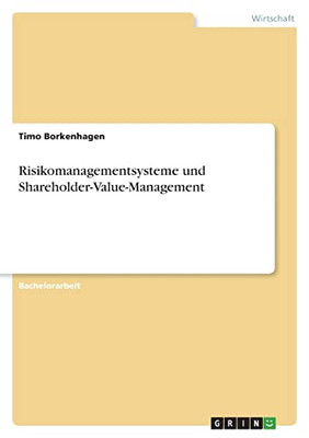 Risikomanagementsysteme Und Shareholder-Value-Management