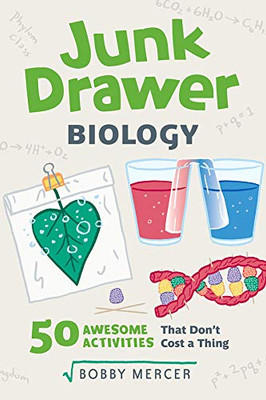 Junk Drawer Biology: 50 Awesome Experiments That Don't Cost a Thing (Junk Drawer Science)