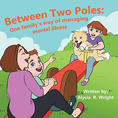 Between Two Poles : One Family'S Story With Mental Illness