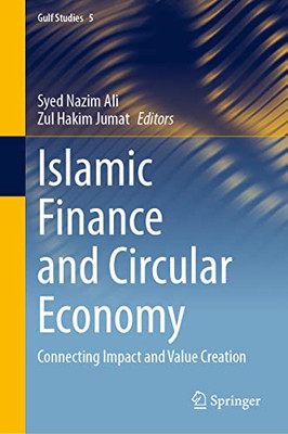 Islamic Finance And Circular Economy : Connecting Impact And Value Creation