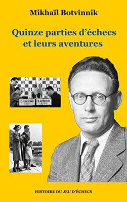 Quinze Parties D'Échecs Et Leurs Aventures