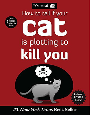 How to Tell If Your Cat Is Plotting to Kill You (Volume 2) (The Oatmeal)