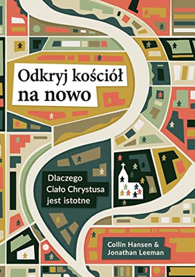 Rediscover Church (Odkryj Ko?Ció? Na Nowo) (Polish) : Why The Body Of Christ Is Essential