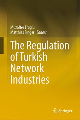 The Regulation Of Turkish Network Industries