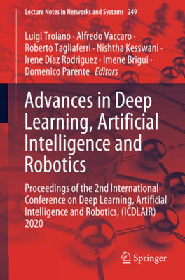 Advances In Deep Learning, Artificial Intelligence And Robotics : Proceedings Of The 2Nd International Conference On Deep Learning, Artificial Intelligence And Robotics, (Icdlair) 2020