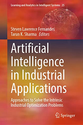 Artificial Intelligence In Industrial Applications : Approaches To Solve The Intrinsic Industrial Optimization Problems
