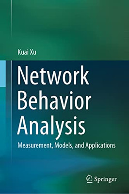 Network Behavior Analysis : Measurement, Models, And Applications