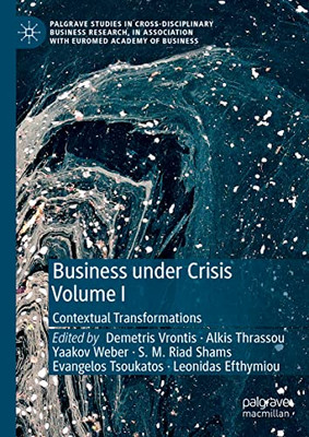 Business Under Crisis Volume I : Contextual Transformations