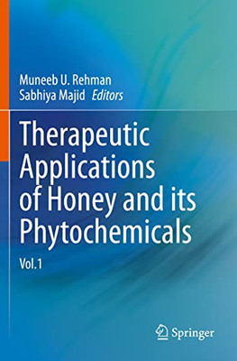 Therapeutic Applications Of Honey And Its Phytochemicals : Vol.1