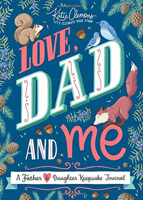 Love, Dad and Me: A Father and Daughter Keepsake Journal