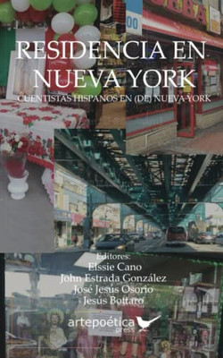 Residencia En Nueva York: Cuentistas Hispanos En (De) Nueva York