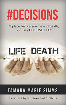 #Decisions : I Place Before You Life And Death But I Say Choose Life