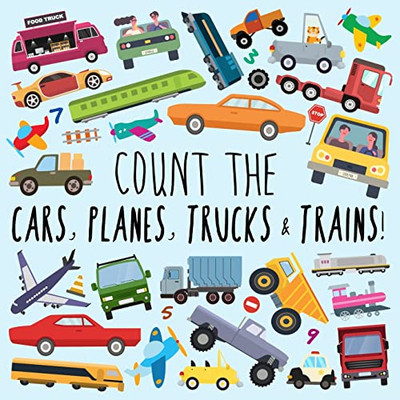 Count The Cars, Planes, Trucks & Trains! : A Fun Puzzle Activity Book For 2-5 Year Olds