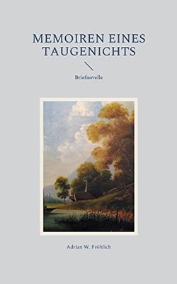 Memoiren Eines Taugenichts: Briefnovelle (German Edition)