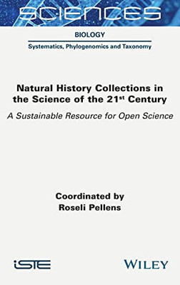 Natural History Collections In The Science Of The 21St Century : A Sustainable Resource For Open Science