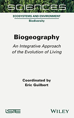 Biogeography : An Integrative Approach Of The Evolution Of Living