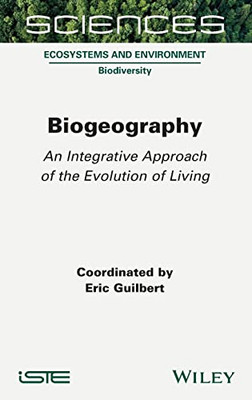 Biogeography : An Integrative Approach Of The Evolution Of Living