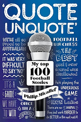 Quote, Unquote : My Top 100 Football Stories