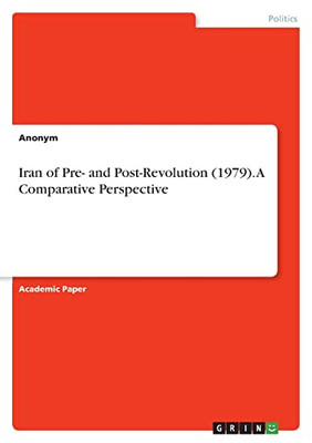 Iran Of Pre- And Post-Revolution (1979). A Comparative Perspective