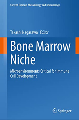 Bone Marrow Niche : Microenvironments Critical For Immune Cell Development