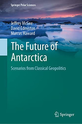 The Future Of Antarctica : Scenarios From Classical Geopolitics