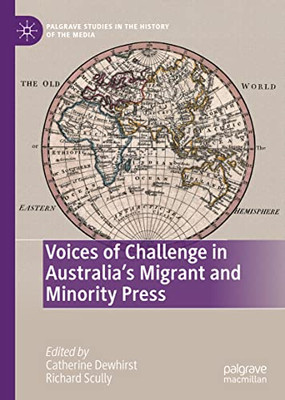 Voices Of Challenge In AustraliaS Migrant And Minority Press