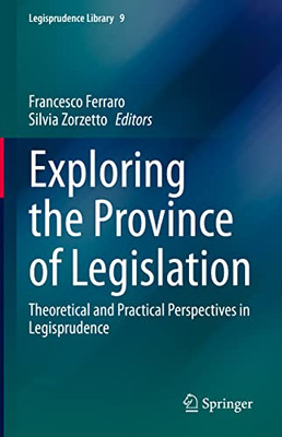 Exploring The Province Of Legislation : Theoretical And Practical Perspectives In Legisprudence