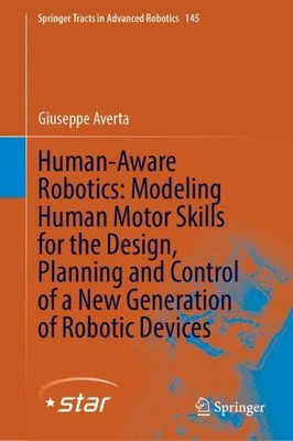 Human-Aware Robotics: Modeling Human Motor Skills For The Design, Planning And Control Of A New Generation Of Robotic Devices