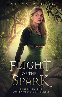 Flight of the Spark: Book 1 of the Outlawed Myth Fantasy Series