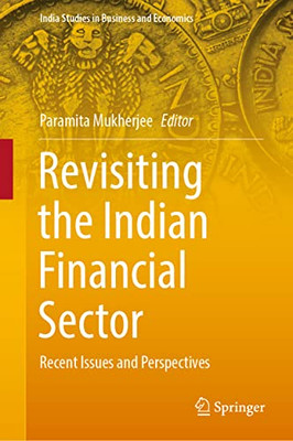 Revisiting The Indian Financial Sector : Recent Issues And Perspectives