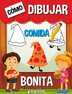 Cómo Dibujar Comida Bonita : Libro De Actividades Paso A Paso, Aprende A Dibujar Comida Bonita, Dibujar Comida Kawaii Para Niños