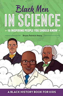 Black Men In Science : A Black History Book For Kids