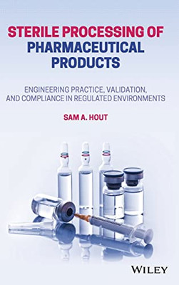 Sterile Processing Of Pharmaceutical Products : Engineering Practice, Validation, And Compliance In Regulated Environments