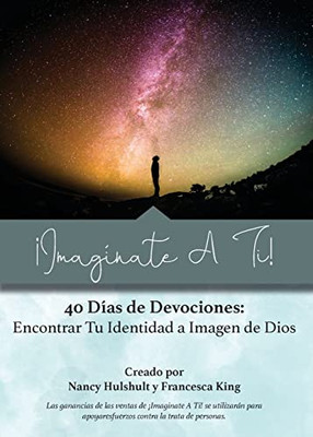 ¡Imagínate A Ti! : 40 Días De Devociones: Encontrar Tu Identidad A Imagen De Dios