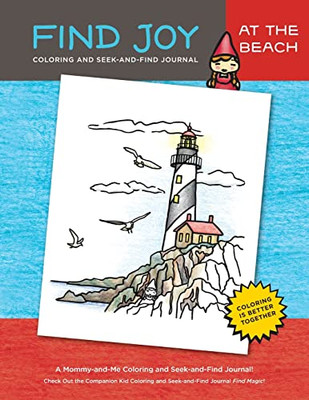 Find Joy : At The Beach: The Original Mommy-And-Me Coloring And Seek-And-Find Journal