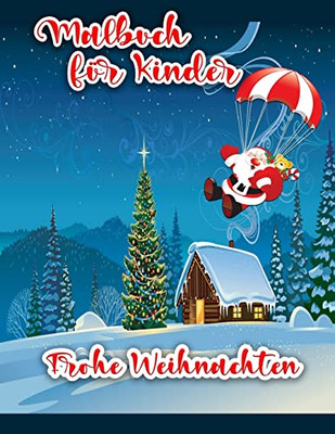 Weihnachts-Malbuch Für Kinder : Weihnachten Malvorlagen Einschließlich Weihnachtsmann, Schneemann, Weihnachtsbäume, Ornamente Für Alle Kinder