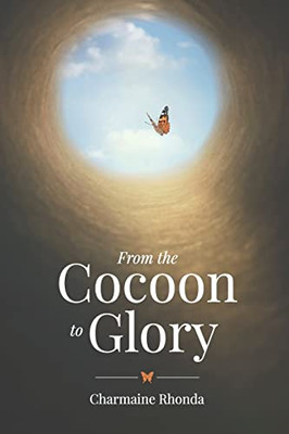From The Cocoon To Glory