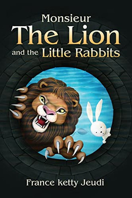 Monsieur The Lion And The Little Rabbits