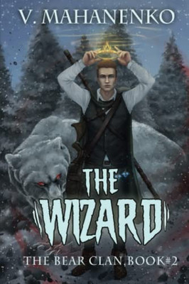 The Wizard (The Bear Clan Book 2) : A Progression Fantasy