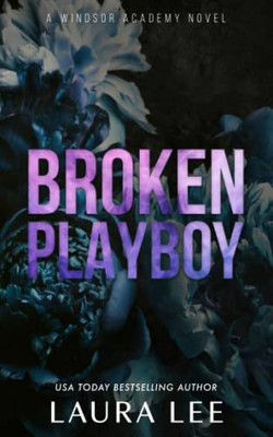 Broken Playboy - Special Edition : A Windsor Academy Standalone Enemies-To-Lovers Romance